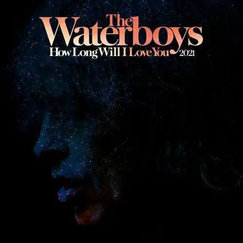 WATERBOYS / HOW LONG WILL I LOVE YOU 2021 