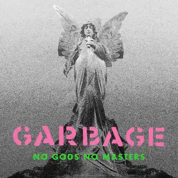 GARBAGE / NO GODS NO MASTERS 