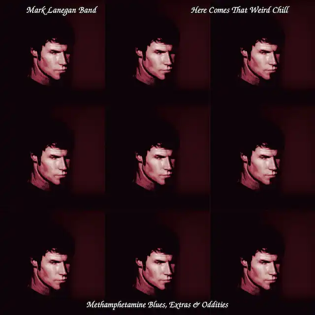 MARK LANEGAN / HERE COMES THAT WEIRD CHILL 