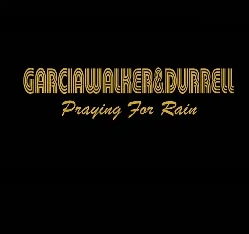 GARCIA WALKER & DURRELL / PRAYING FOR RAIN