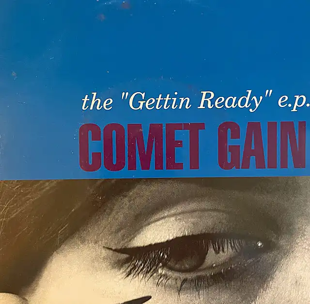 COMET GAIN / GETTIN' READY EP