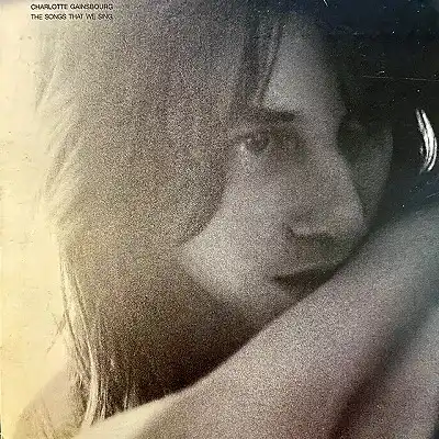 CHARLOTTE GAINSBOURG / SONGS THAT WE SING