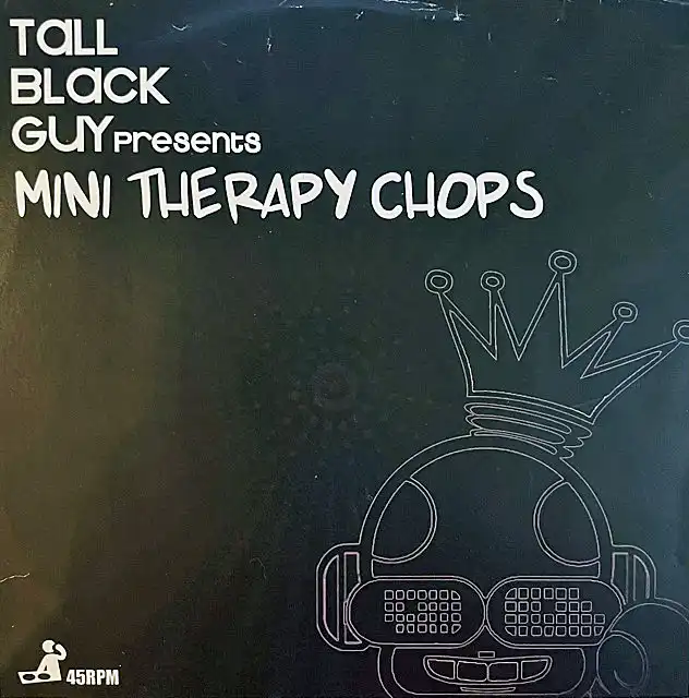 TALL BLACK GUY / MINI THERAPY CHOPS