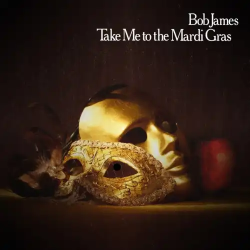 BOB JAMES / TAKE ME TO THE MARDI GRAS