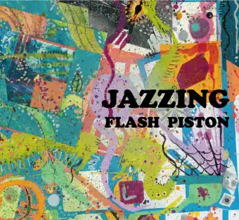 FLASH PISTON / JAZZING