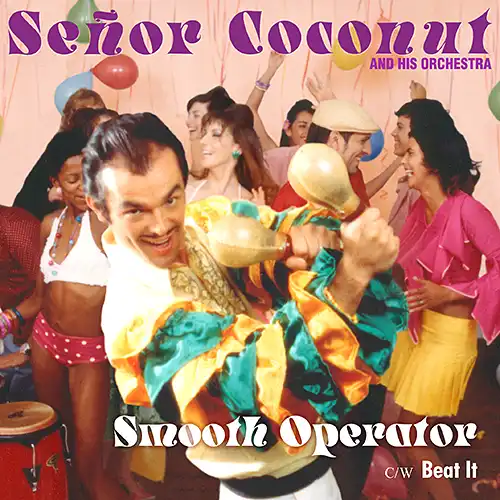 SENOR COCONUT AND HIS ORCHESTRA / SMOOTH OPERATOR ／ BEAT IT (リプレス)