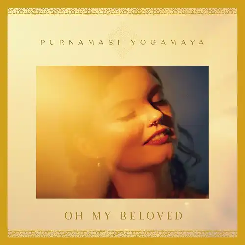 PURNAMASI YOGAMAYA / OH MY BELOVED