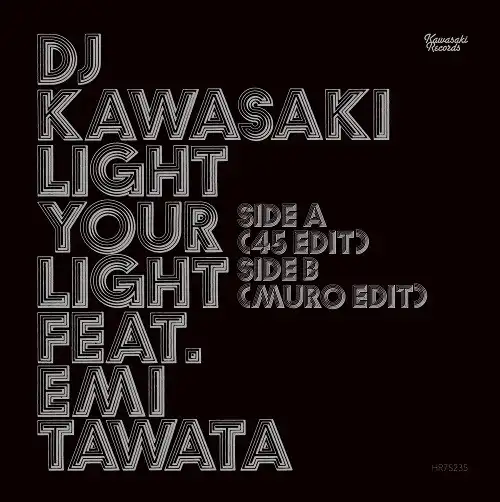 DJ KAWASAKI / LIGHT YOUR LIGHT FEAT. EMI TAWATA (45 EDIT) ／ (MURO EDIT)