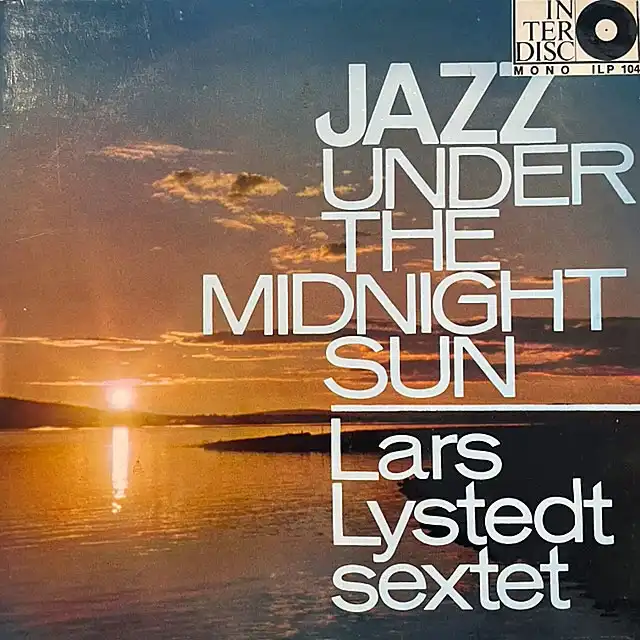 LARS LYSTEDT SEXTET / JAZZ UNDER THE MIDNIGHT SUN