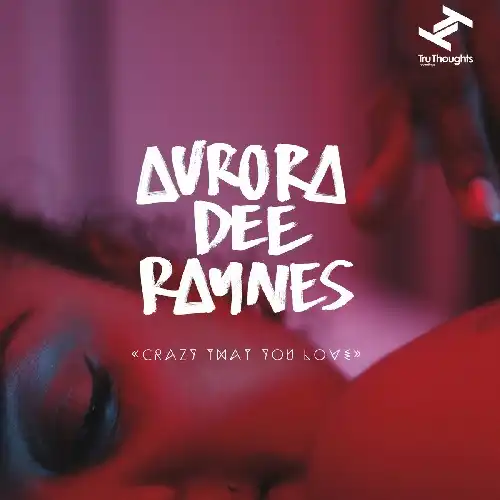 AURORA DEE RAYNES / CRAZY THAT YOU LOVE
