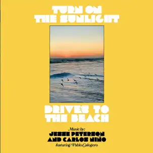 TURN ON THE SUNLIGHT / DRIVES TO THE BEACH