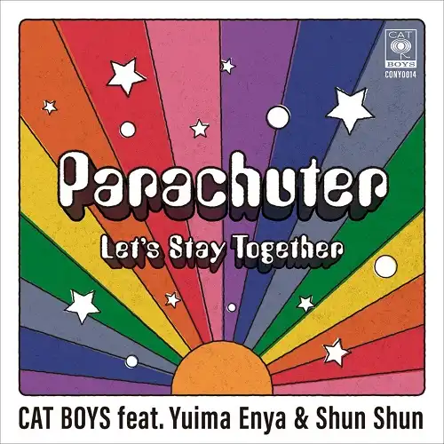 CAT BOYS FEAT. YUIMA ENYA & SHUN SHUN / パラシューター ／ レッツ・ステイ・トゥギャザー