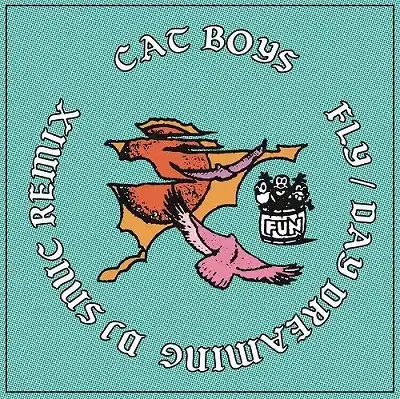 CAT BOYS FEAT. LUBRAW  ASUKA ANDO / FLY  DAY DREAMING (DJ SNUC REMIX)