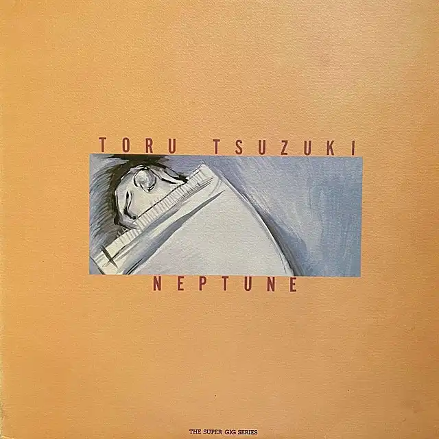 TORU TSUZUKI (³Ű) / NEPTUNE