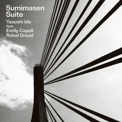 YASUSHI IDE FEAT. EMILY CAPELL, REBEL DREAD / SUMIMASEN SUITE 