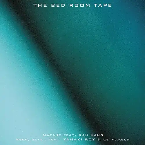 BED ROOM TAPE / ޤ FEAT. KAN SANO 