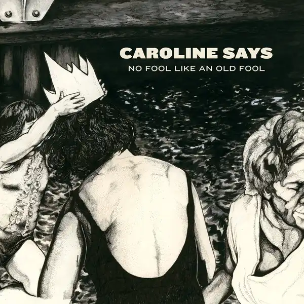 CAROLINE SAYS / NO FOOL LIKE AN OLD FOOL