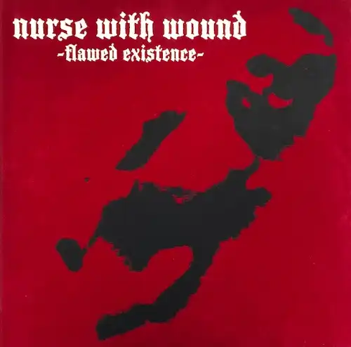 NURSE WITH WOUND / FLAWED EXISTENCE