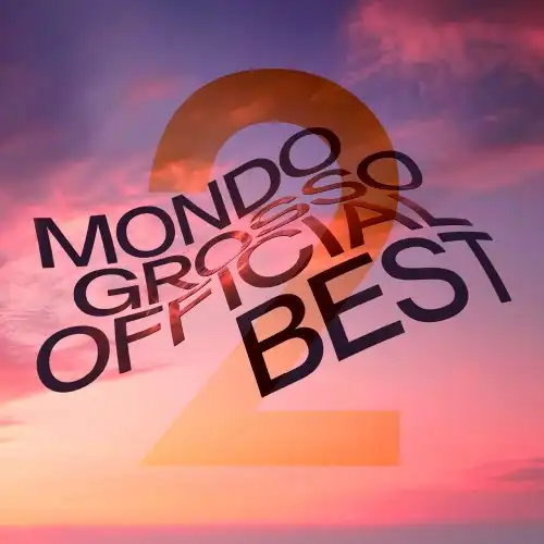 MONDO GROSSO / MONDO GROSSO OFFICIAL BEST2
