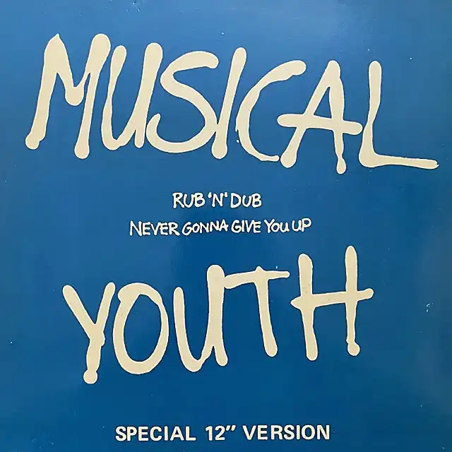 MUSICAL YOUTH / NEVER GONNA GIVE YOU UP  RUB 'N' DUB