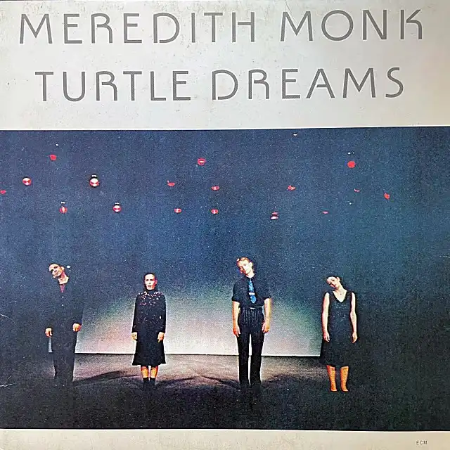 MEREDITH MONK / TURTLE DREAMS
