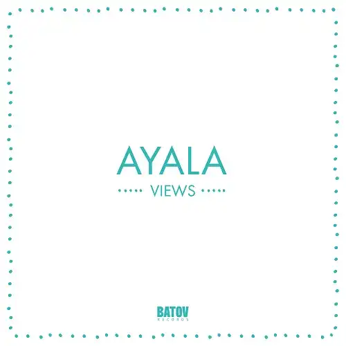 AYALA / VIEWS