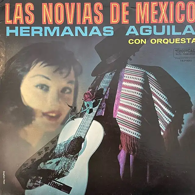 HERMANAS AGUILA CON ORQUESTA / LAS NOVIAS DE MEXICO