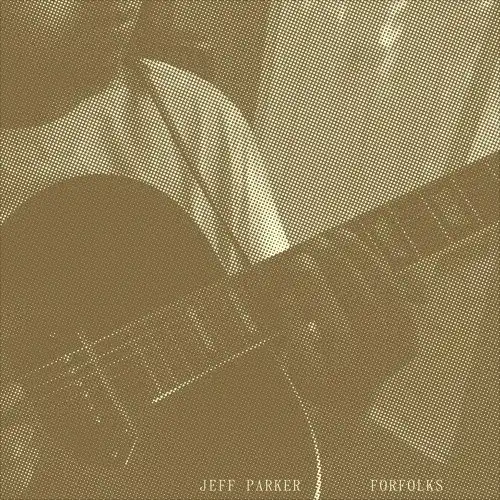 JEFF PARKER / FORFOLKS