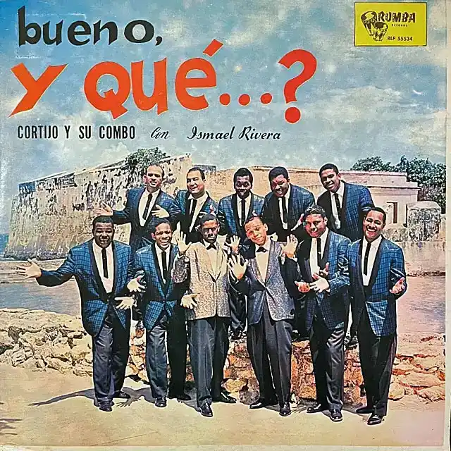 CORTIJO Y SU COMBO CON ISMAEL RIVERA / BUENO, Y QUE...?