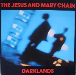 JESUS AND MARY CHAIN / DARKLANDS