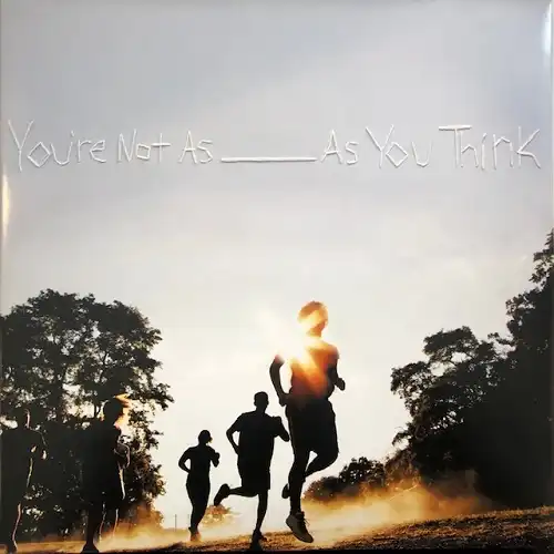 SORORITY NOISE / YOU’RE NOT AS _ AS YOU THINK