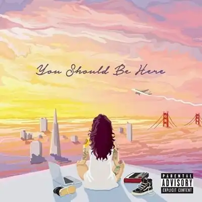 KEHLANI / YOU SHOULD BE HERE