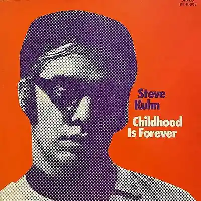 STEVE KUHN / CHILDHOOD IS FOREVER