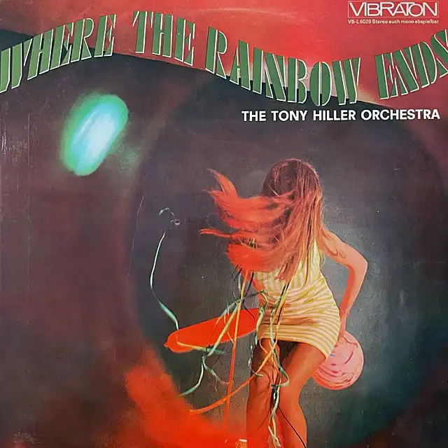 TONY HILLER ORCHESTRA / WHERE THE RAINBOW ENDS