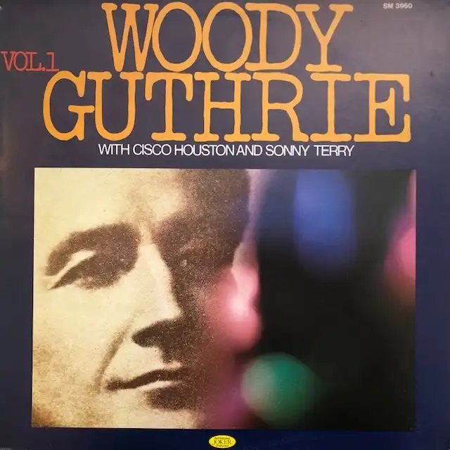 WOODY GUTHRIE WITH CISCO HOUSTON AND SONNY TERRY / VOL.1