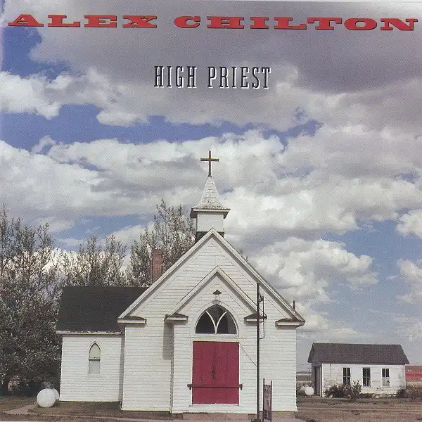 ALEX CHILTON / HIGH PRIEST  