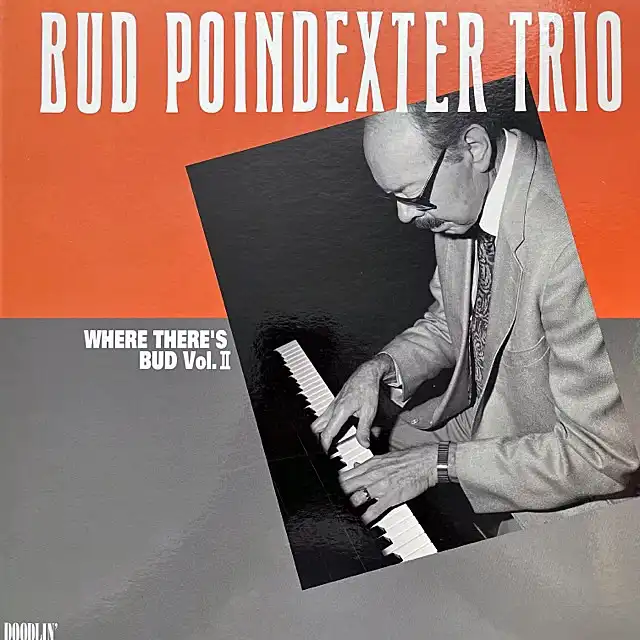 BUD POINDEXTER TRIO / WHERE THERE'S BUD VOL.?