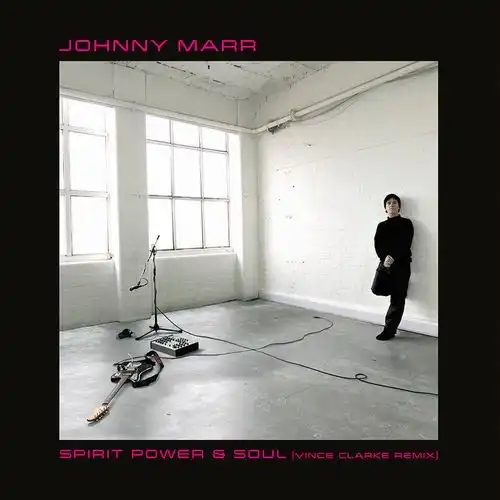 JOHNNY MARR / SPIRIT, POWER & SOUL (VINCE CLARKE REMIX)