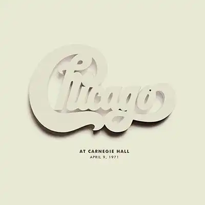 CHICAGO / CHICAGO AT CARNEGIE HALL, APRIL 10, 1971 (LIVE)