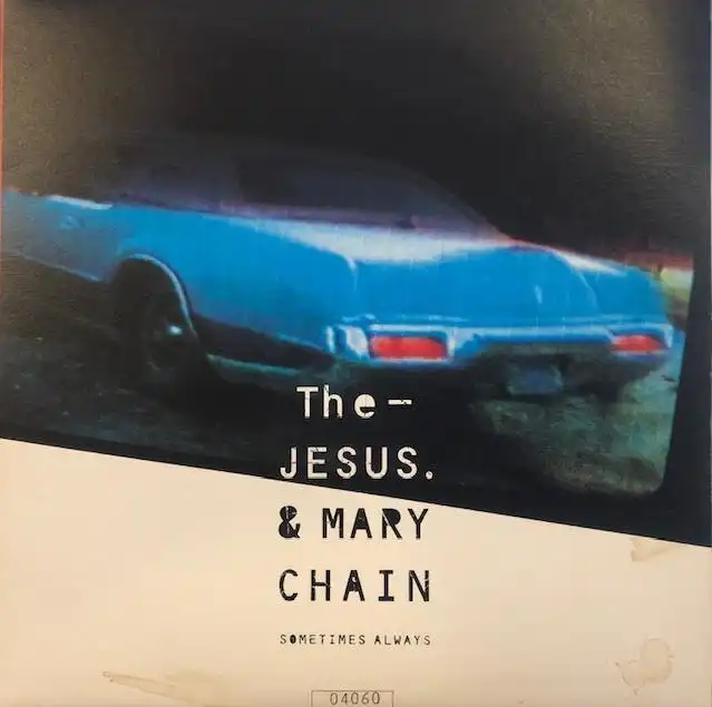 JESUS AND MARY CHAIN / SOMETIMES ALWAYSΥʥ쥳ɥ㥱å ()