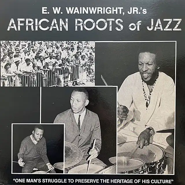 E.W. WAINWRIGHT, JR.'S AFRICAN ROOTS OF JAZZ / SAMEΥʥ쥳ɥ㥱å ()