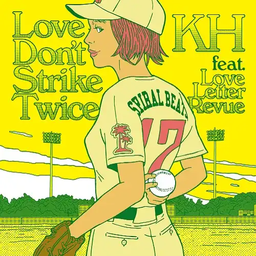 KH FEAT. LOVE LETTER REVUE / LOVE DON’T STRIKE TWICE