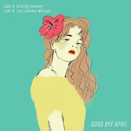 GOOD BYE APRIL / MISSING SUMMER ／ LAST SUMMER WHISPER