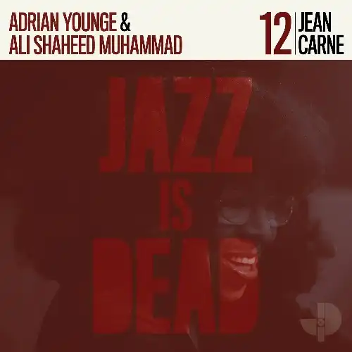 ADRIAN YOUNGE & ALI SHAHEED MUHAMMAD / JEAN CARNE (JAZZ IS DEAD 012)