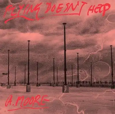 ANTHONY MOORE / FLYING DOESN’T HELP