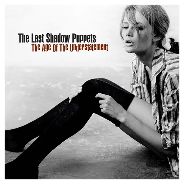LAST SHADOW PUPPETS / AGE OF THE UNDERSTATEMENT