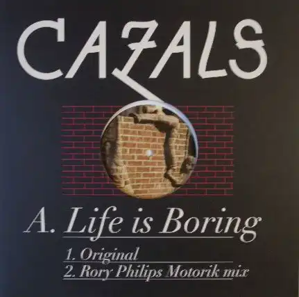 CAZALS / LIFE IS BORING