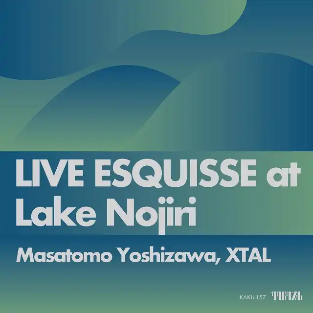 MASATOMO YOSHIZAWA, XTAL / LIVE ESQUISSE AT LAKE NOJIRI
