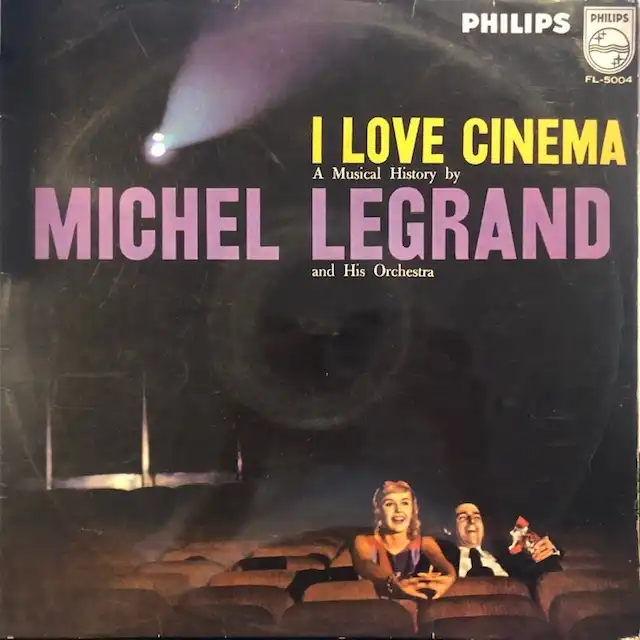 MICHEL LEGRAND AND HIS ORCHESTRA / I LOVE CINEMA (I LOVE MOVIES)