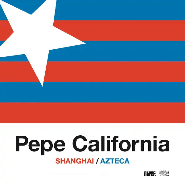 PEPE CALIFORNIA / SHANGHAI ／ AZTECA